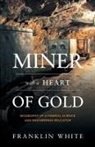 Franklin White - Miner With a Heart of Gold