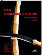 Alrun Flemming, Alrune Flemming, Wul Hein, Wulf Hein, Jürgen Junkmanns, Jürgen u a Junkmanns... - Das Bogenbauer-Buch