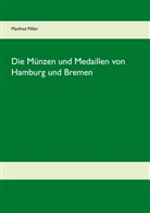 Manfred Miller - Die Münzen und Medaillen von Hamburg und Bremen