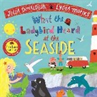 Julia Donaldson, Lydia Monks - What the Ladybird Heard at the Seaside