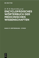 D. W. H. Busch, J C Jüngken u a, J. F. Diffenbach, J F C Hecker, Carl Ferdinand Gräfe, J. F. C. Hecker... - Encyclopädisches Wörterbuch der medicinischen Wissenschaften - Band 37: Zertrennung - Zymom