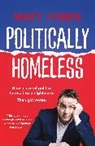 Matt Forde - Politically Homeless