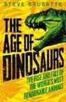 Steve Brusatte, Brusatte Steve - The Age of Dinosaurs: The Rise and Fall of the World s Most