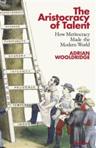 Adrian Wooldridge - The Aristocracy of Talent