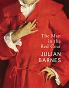 Julian Barnes - The Man in the Red Coat