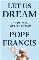 (I. Francis, Pope Francis, Austen Ivereigh, Pope Francis - Let Us Dream
