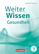 Anja Philipp, Friederik Bremer-Roth, Friederike Bremer-Roth, Friederike (Dr. Bremer-Roth, Friederike Bremer-Roth, Gabriele Schlömer... - Weiterwissen - Gesundheit - Neubearbeitung Berufliche Oberstufe - Schülerbuch - Mit PagePlayer-App