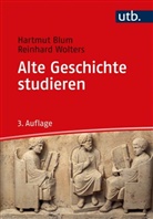 Hartmu Blum, Hartmut Blum, Reinhard Wolters - Alte Geschichte studieren