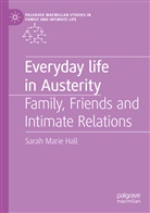Sarah Marie Hall - Everyday Life in Austerity