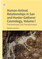Mathias Guenther - Human-Animal Relationships in San and Hunter-Gatherer Cosmology, Volume I