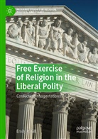 Emily R Gill, Emily R. Gill - Free Exercise of Religion in the Liberal Polity