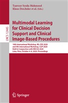 Klau Drechsler, Klaus Drechsler, Marius Erdt, Miguel Ángel González Ballester, Hayit Greenspan, Hayit Greenspan et al... - Multimodal Learning for Clinical Decision Support and Clinical Image-Based Procedures