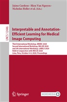 Samaneh Abbasi, Jaime Cardoso, Veronika Cheplygina, Ricardo Cruz, Nicholas Heller, Nicholas Heller et al... - Interpretable and Annotation-Efficient Learning for Medical Image Computing