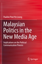 Pauline Pooi Yin Leong - Malaysian Politics in the New Media Age