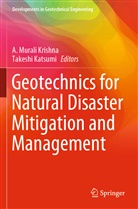 Katsumi, Katsumi, Takeshi Katsumi, A. Murali Krishna, Murali Krishna, A Murali Krishna - Geotechnics for Natural Disaster Mitigation and Management