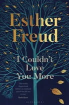 Freud Esther Freud, Esther Freud - I Couldn't Love You More