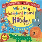 Julia Donaldson, Lydia Monks - What the Ladybird Heard on Holiday