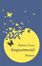Rainer Gross - Augustmond