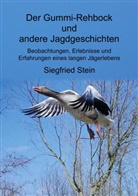 Siegfried Stein - Der Gummi-Rehbock und andere Jagdgeschichten