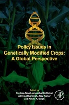 Aditya Abha Singh, Anwesha Borthakur, Anwesha (Leuven International and European Studies (LINES) Borthakur, Anwesha (Research Fellow Borthakur, Kshitij K. Singh, Ajay Kumar... - Policy Issues in Genetically Modified Crops