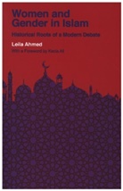 Leila Ahmed, Ahmed Leila, Kecia Ali - Women and Gender in Islam: Historical Roots of a Modern Debate