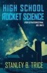 Stanley B Trice, Stanley B. Trice - High School Rocket Science