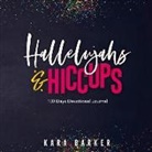 Kara Barker - Hallelujahs and Hiccups: 100 Day Devotional