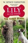 W Bruce Cameron, W. Bruce Cameron, James Bernardin, Jennifer L. Meyer - Lily to the Rescue: The Three Bears