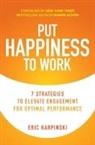 Shawn Achor, Achor Shawn, KARPINSKI, Eric Karpinski - Put Happiness to Work: 7 Strategies to Elevate Engagement for Optimal Performance