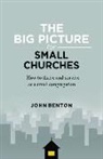 John Benton - The Big Picture for Small Churches