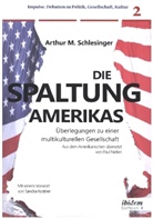 Arthur M Schlesinger, Arthur M. Schlesinger, Sandra Kostner, Stefa Luft, Stefan Luft, Elham Manea - Die Spaltung Amerikas