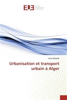 Tahar BAOUNI - Urbanisation et transport urbain à Alger