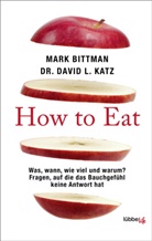 Mar Bittman, Mark Bittman, David L Katz, David L. Katz - How to Eat