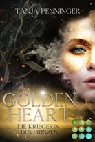 Tanja Penninger - Golden Heart: Die Kriegerin des Prinzen