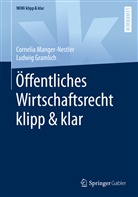 Ludwig Gramlich, Corneli Manger-Nestler, Cornelia Manger-Nestler - Öffentliches Wirtschaftsrecht klipp & klar