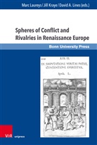 Uwe Baumann, Jill Kraye, Marc Laureys, Lines, David A Lines, Jil Kraye... - Spheres of Conflict and Rivalries in Renaissance Europe