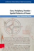 Jan Bemmann, Dittma Dahlmann, Dittmar Dahlmann, D Taranczewski, Detlev Taranczewski - Core, Periphery, Frontier - Spatial Patterns of Power