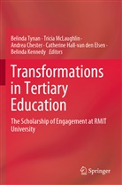 Andrea Chester, Andrea Chester et al, Catherine Hall-Van Den Elsen, Belinda Kennedy, Trici McLaughlin, Tricia McLaughlin... - Transformations in Tertiary Education