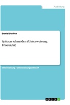 Daniel Steffen - Spitzen schneiden (Unterweisung Friseur/in)