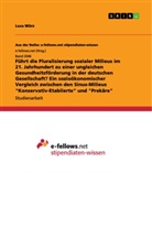 Luca Würz - Führt die Pluralisierung sozialer Milieus im 21. Jahrhundert zu einer ungleichen Gesundheitsförderung in der deutschen Gesellschaft? Ein sozioökonomischer Vergleich zwischen den Sinus-Milieus "Konservativ-Etablierte" und "Prekäre"