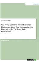 Michael Hojbjan - Was verrät der erste Blick über einen Bildungsanbieter? Eine hermeneutische Bildanalyse der Titelfotos dreier Fernschulen