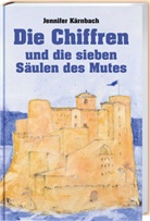 Jennifer Kärnbach - Die Chiffren und die sieben Säulen des Mutes