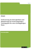 Anonym - Verbesserung der Beweglichkeit und Minimierung des Verletzungsrisikos. Trainingsplan für einen dreißigjährigen Mann