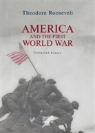 Theodore Roosevelt - America and the First World War