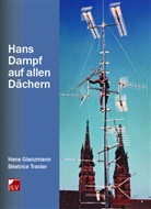Hans Glanzmann, Béatrice Traxler - Hans Dampf auf allen Dächern