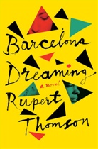 Rupert Thomson - Barcelona Dreaming