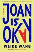 Weike Wang - Joan Is Okay A Novel