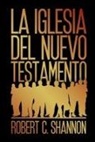 Robert C. Shannon - La iglesia del Nuevo Testamento