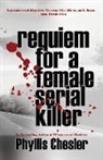 Phyllis Chesler - Requiem for a Female Serial Killer