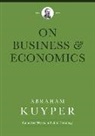 Abraham Kuyper, Jordan J Ballor, Jordan J. Ballor, Jordon J. Ballor, Melvin Flikkema, Peter Heslam - Business & Economics